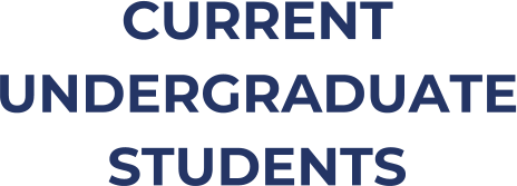 CURRENT UNDERGRADUATE STUDENTS